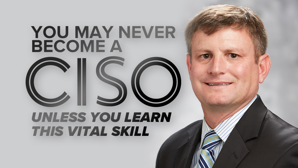 Do This Skill Extremely Well for CISO Success