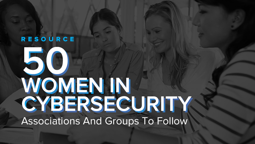 50 Women In Cybersecurity Associations And Groups To Follow