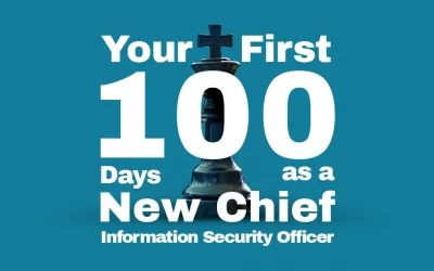 A CISO’s Guide To Success in the First 100 Days