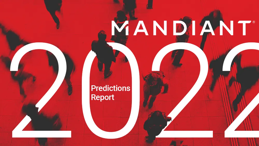 Mandiant Predictions Report 2022