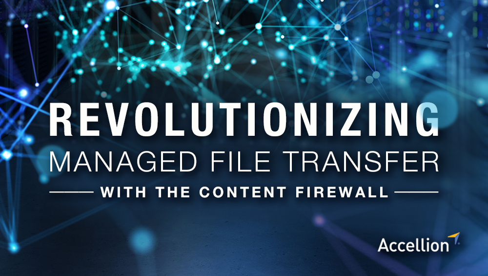 Revolutionizing Managed File Transfer with the Content Firewall