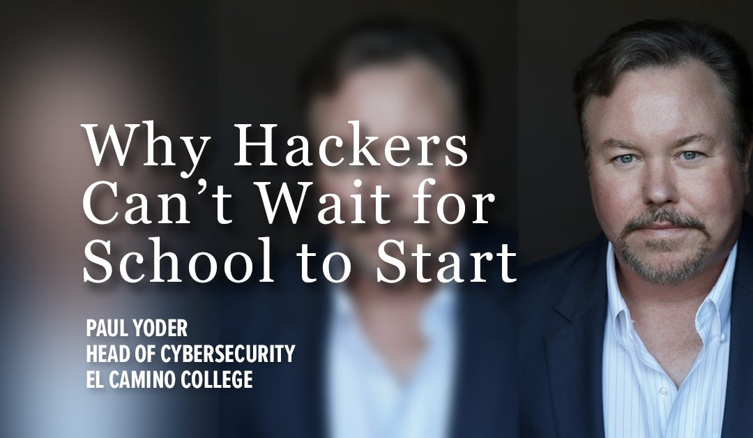 Why Hackers Can’t Wait for School to Start