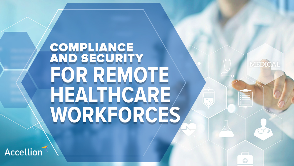 Compliance and Security for Remote Healthcare Workforces