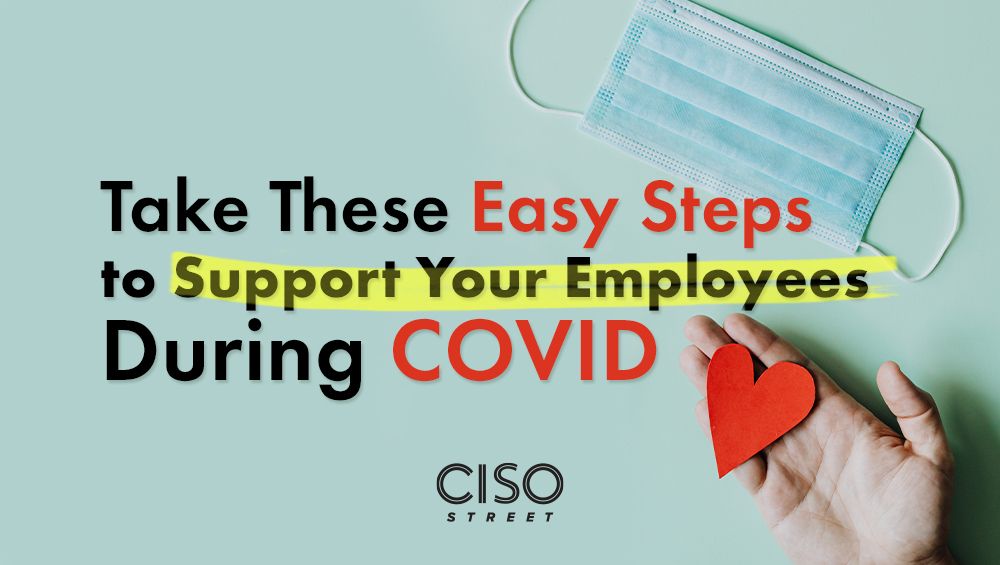 Take These Easy Steps to Support Your Employees During COVID