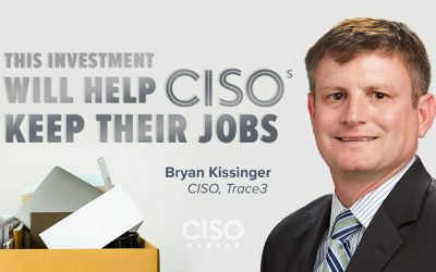 This Investment Will Help CISOs Keep Their Jobs