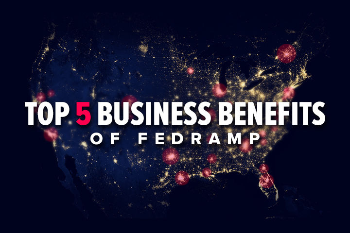 Top 5 Business Benefits of FedRAMP
