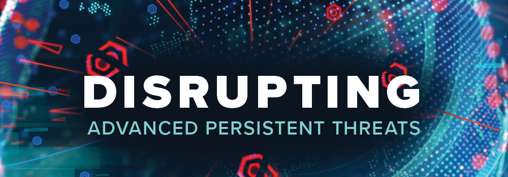 21Q4 CISO Street WBR Disrupting Advanced Persistent Threats_1000x350