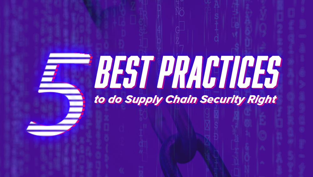 Five Best Practices to do Supply Chain Security Right