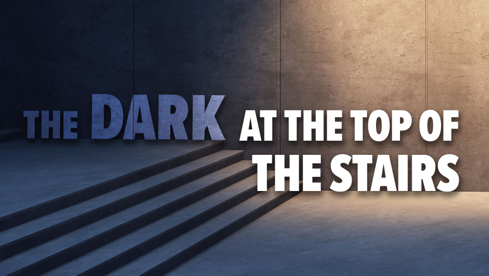 The Dark at the Top of the Stairs