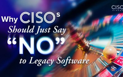 Why CISOs Should Just Say “No” to Legacy Software