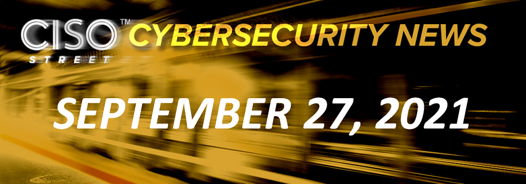 Cybersecurity News: September 27, 2021
