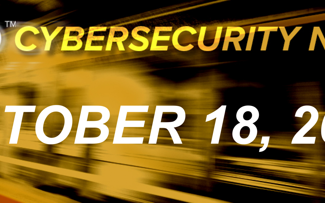 Cybersecurity News: October 18, 2021
