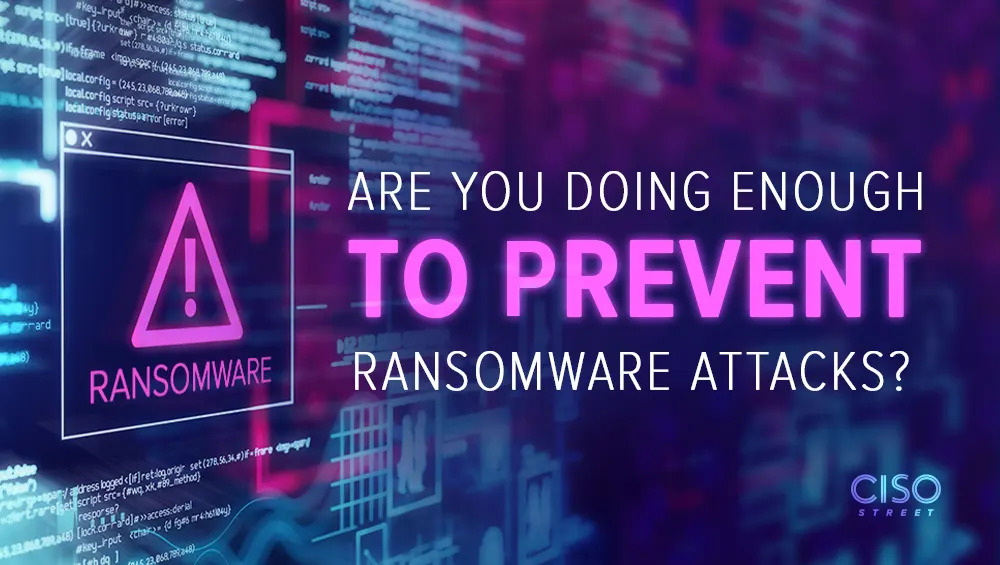 Are You Doing Enough To Prevent Ransomware Attacks?