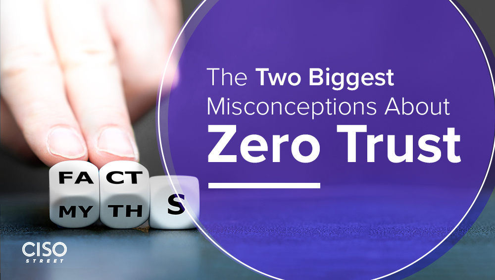 The Two Biggest Misconceptions About Zero Trust