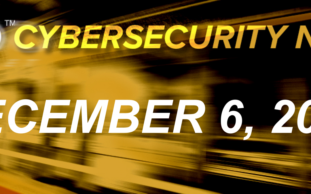 Cybersecurity News: December 6, 2021