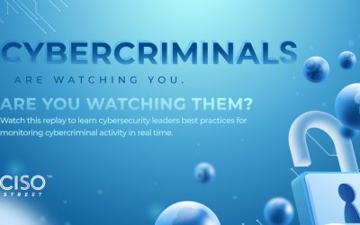 Cybercriminals Are Watching You; Are You Watching Them?