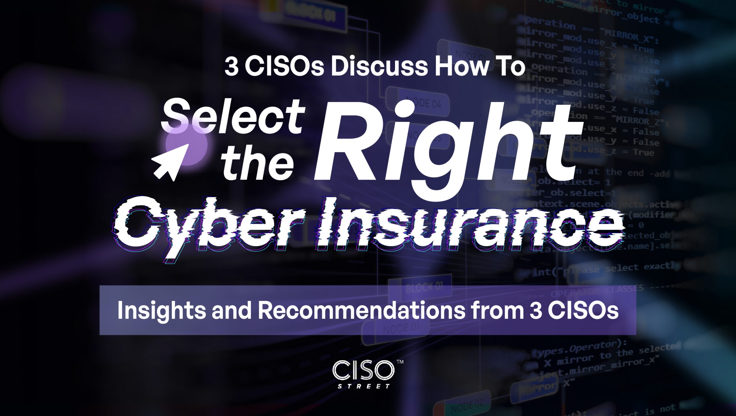 3 CISOs Discuss How To Select the Right Cyber Insurance